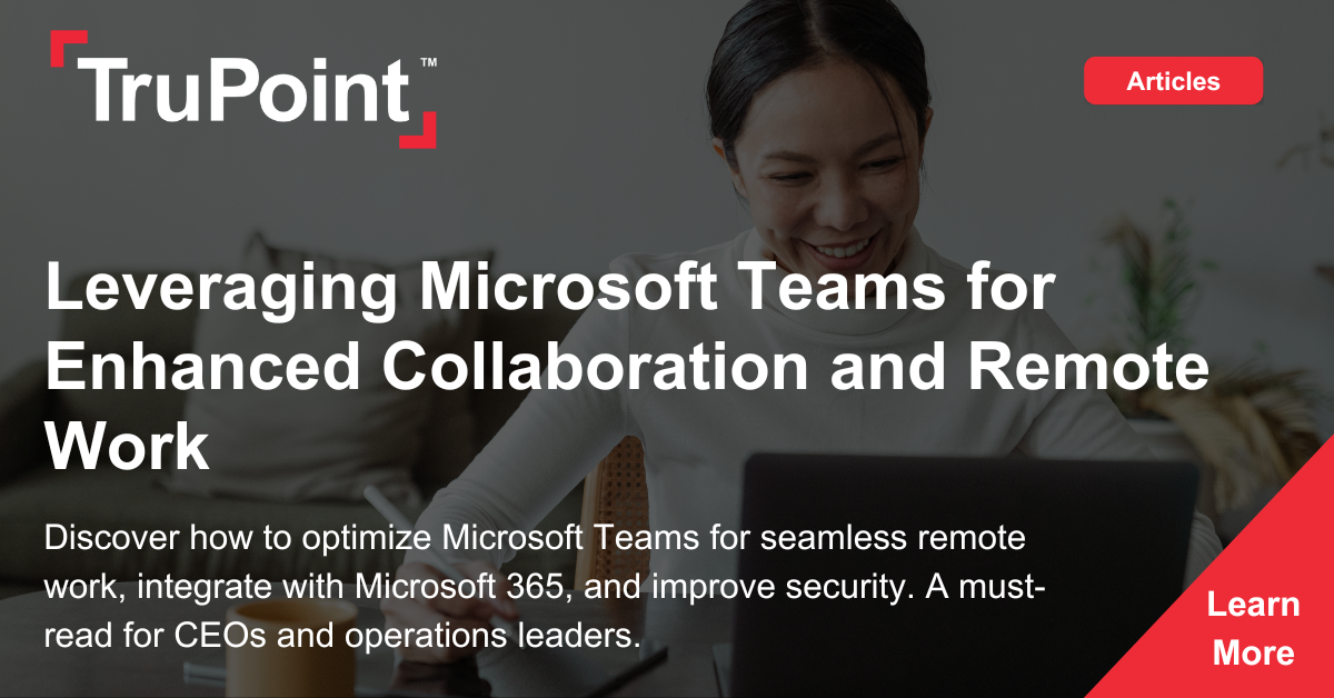 Leveraging Microsoft Teams for Enhanced Collaboration and Remote Work ...